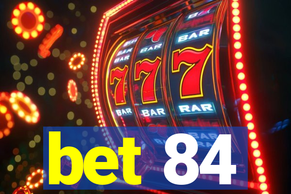 bet 84